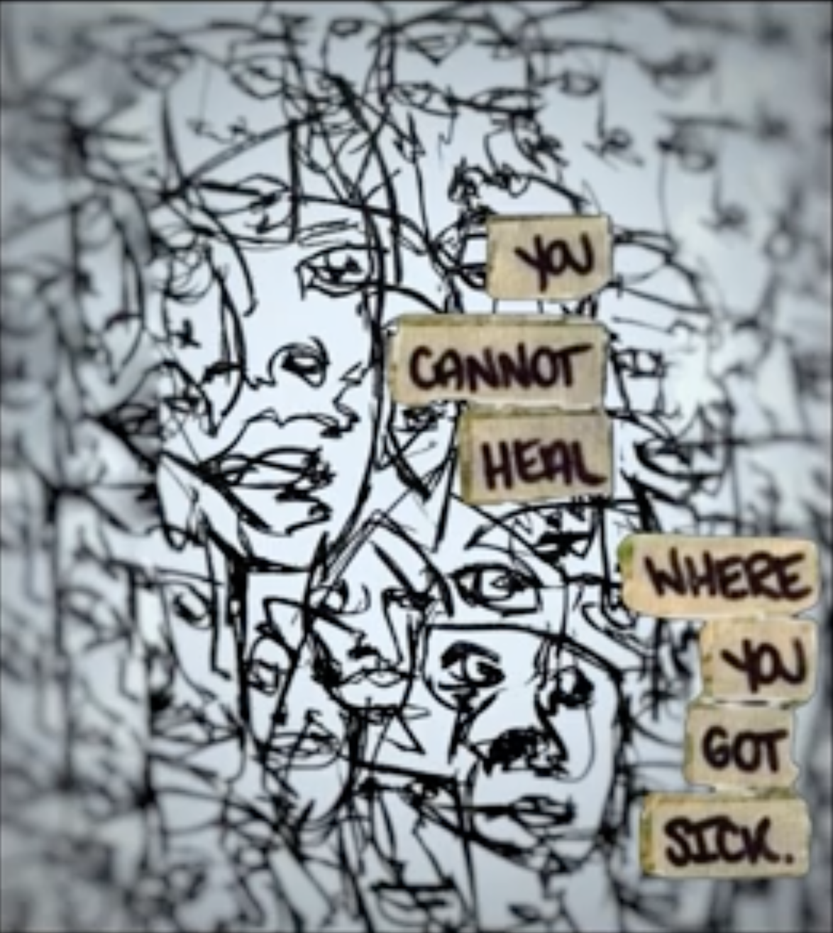 You Cannot Heal Where You Got Sick